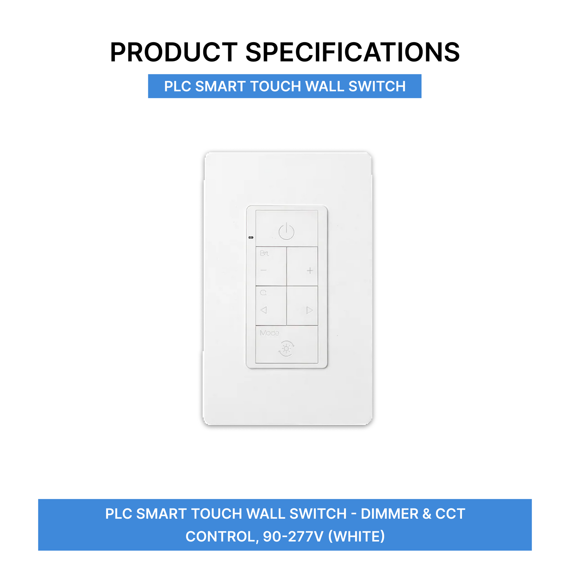 PLC Smart Touch Wall Switch - Dimmer & CCT Control, 90-277V (White) specifications | Selix Kala
