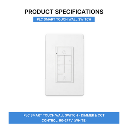 PLC Smart Touch Wall Switch - Dimmer & CCT Control, 90-277V (White) specifications | Selix Kala
