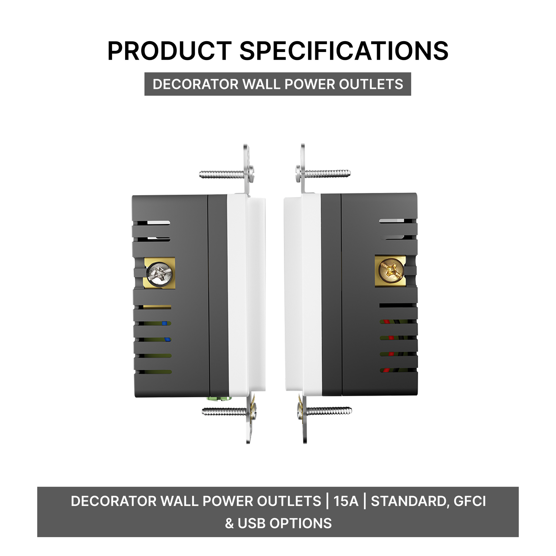 Decorator Wall Power Outlets | 15A | Standard, GFCI & USB Options
Product Specifications