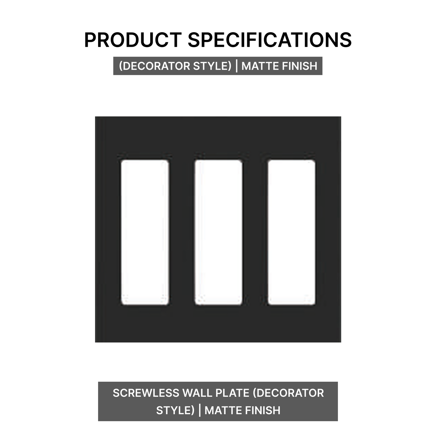 Screwless Wall Plate (Decorator Style) | Matte Finish Product specification | Selix kala